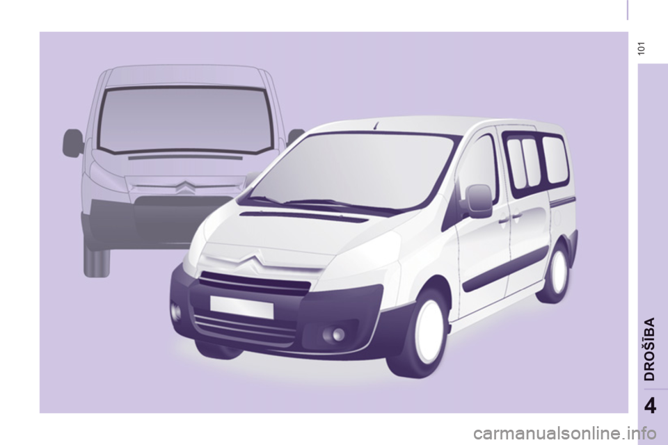 CITROEN JUMPER MULTISPACE 2013  Lietošanas Instrukcija (in Latvian)  101
DRO
ŠĪBA
4 