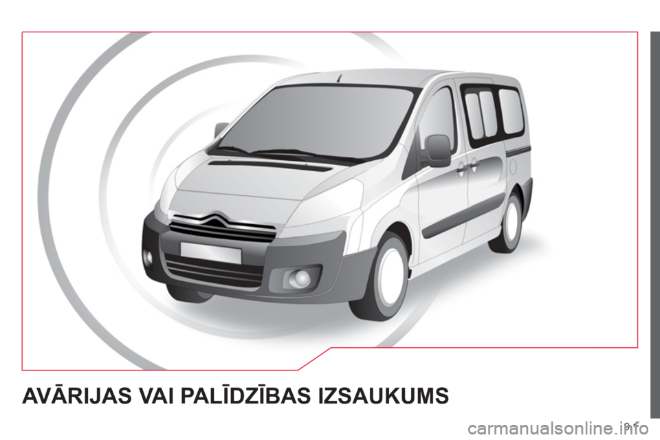 CITROEN JUMPER MULTISPACE 2013  Lietošanas Instrukcija (in Latvian) 9.1
AVĀRIJAS VAI PALĪDZĪBAS IZSAUKUMS  