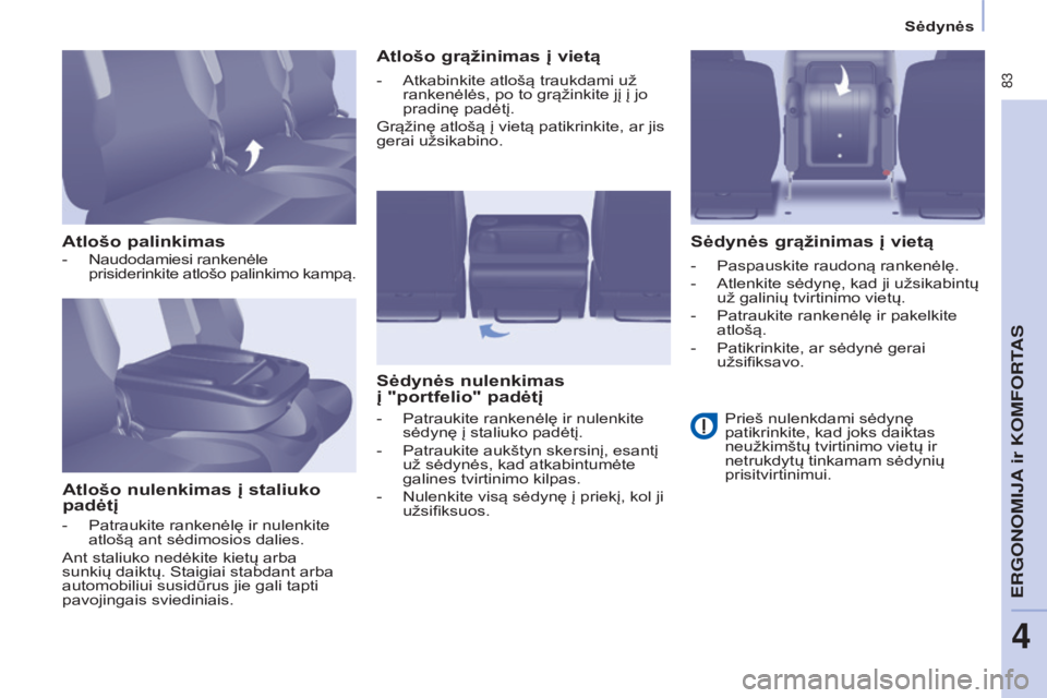 CITROEN BERLINGO MULTISPACE 2017  Eksploatavimo vadovas (in Lithuanian)  83
Berlingo2VP_lt_Chap04_Ergonomie_ed02-2016Berlingo2VP_lt_Chap04_Ergonomie_ed02-2016
Atlošo palinkimasAtlošo nulenkimas į staliuko 
padėtį Atlošo grąžinimas į vietą
Sėdynės nulenkimas   