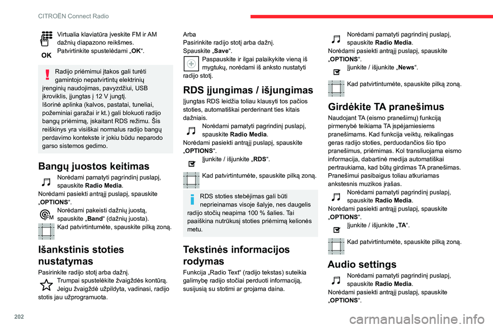 CITROEN BERLINGO VAN 2021  Eksploatavimo vadovas (in Lithuanian) 202
CITROËN Connect Radio
Virtualia klaviatūra įveskite FM ir AM 
dažnių diapazono reikšmes.
Patvirtinkite spustelėdami „OK“. 
Radijo priėmimui įtakos gali turėti 
gamintojo nepatvirtint