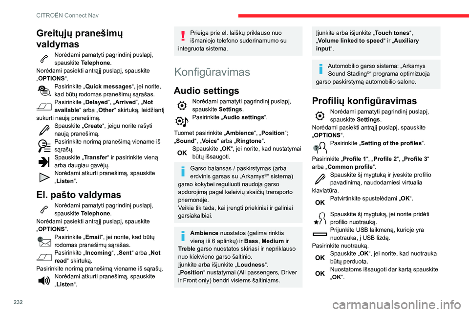 CITROEN BERLINGO VAN 2021  Eksploatavimo vadovas (in Lithuanian) 232
CITROËN Connect Nav
Greitųjų pranešimų 
valdymas
Norėdami pamatyti pagrindinį puslapį, 
spauskite Telephone.
Norėdami pasiekti antrąjį puslapį, spauskite 
„OPTIONS “.
Pasirinkite 