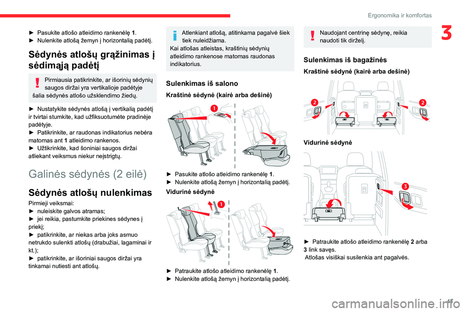 CITROEN BERLINGO VAN 2021  Eksploatavimo vadovas (in Lithuanian) 43
Ergonomika ir komfortas
3► Pasukite atlošo atleidimo rankenėlę 1 .
►  Nulenkite atlošą   žemyn į horizontalią padėtį.
Sėdynės atlošų grąžinimas į 
sėdimąją padėtį
Pirmiaus