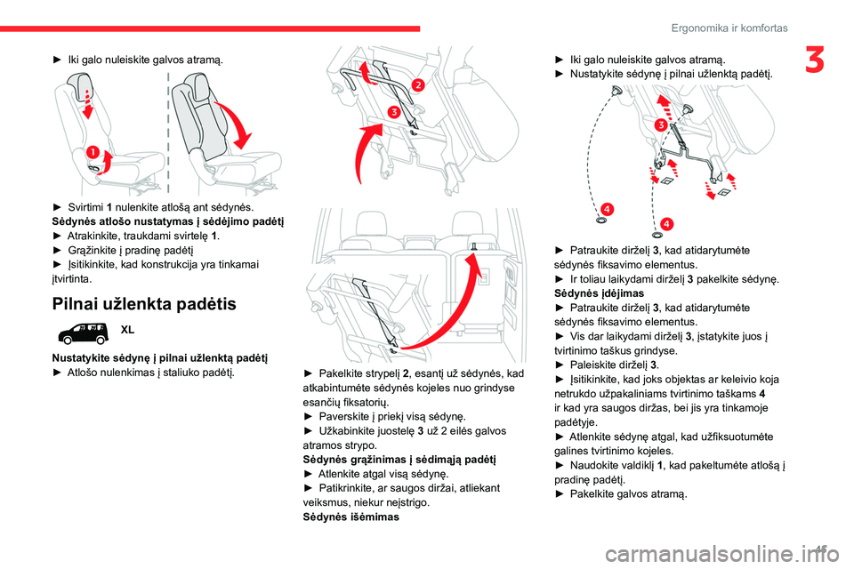 CITROEN BERLINGO VAN 2021  Eksploatavimo vadovas (in Lithuanian) 45
Ergonomika ir komfortas
3► Iki galo nuleiskite galvos atramą. 
 
► Svirtimi 1 nulenkite atlošą ant sėdynės.
Sėdynės atlošo nustatymas į sėdėjimo padėtį
►
 
Atrakinkite, traukdami