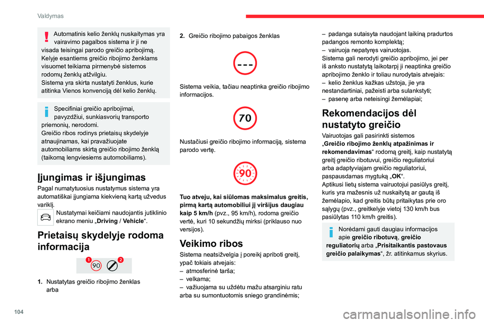 CITROEN C4 2021  Eksploatavimo vadovas (in Lithuanian) 104
Valdymas
Valdikliai ant vairo 
 
 
 
1. Pasirenkamas greičio ribotuvo režimas
2. Pasirenkamas greičio reguliatoriaus režimas
3. Įsimenamas nustatytas greitis
Prietaisų skydelyje rodoma 
info