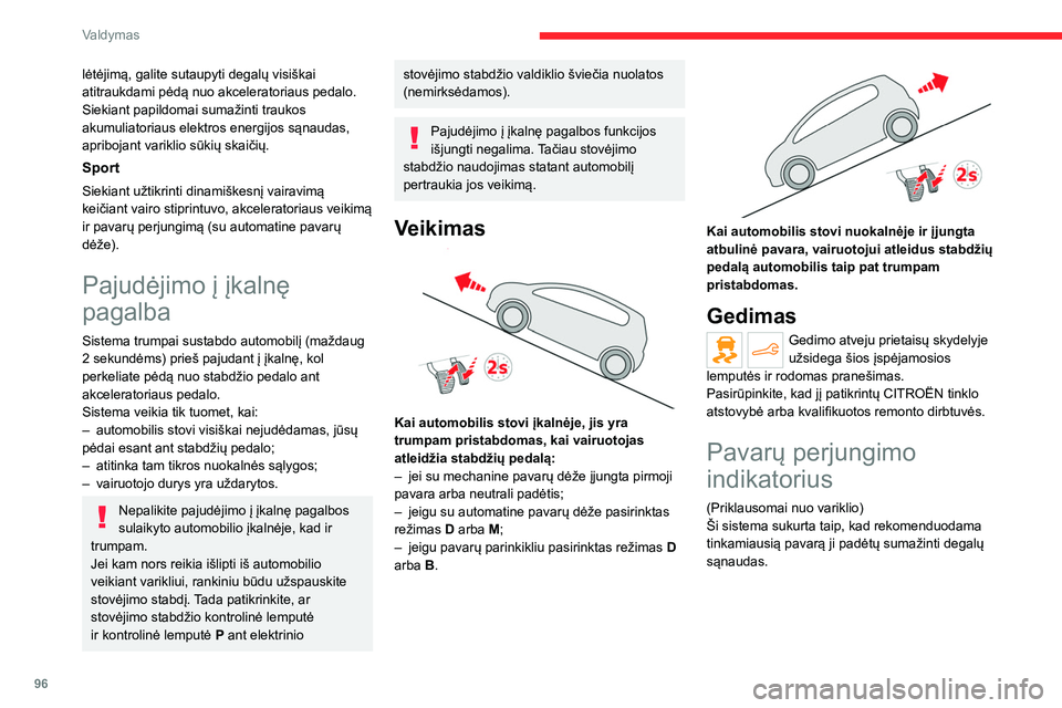 CITROEN C4 2021 Eksploatavimo vadovas (in Lithuanian) 96
Valdymas
Veikimas
Atsižvelgiant į vairavimo situaciją ir automobilio
įrangą, sistema gali rekomenduoti praleisti vieną
arba daugiau pavarų.
Rekomendacijos dėl pavarų perjungimo
neturi b CITROEN C4 2021 Eksploatavimo vadovas (in Lithuanian) 96
Valdymas
Veikimas
Atsižvelgiant į vairavimo situaciją ir automobilio
įrangą, sistema gali rekomenduoti praleisti vieną
arba daugiau pavarų.
Rekomendacijos dėl pavarų perjungimo
neturi b