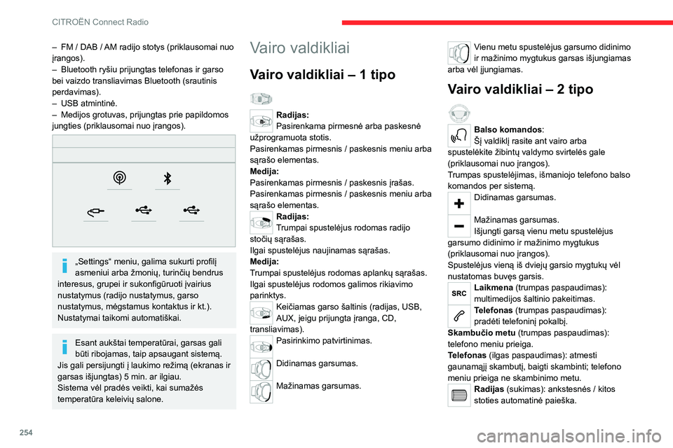 CITROEN JUMPER SPACETOURER 2021  Eksploatavimo vadovas (in Lithuanian) 254
CITROËN Connect Radio
Laikmena (sukimas): ankstesnis / kitas takelis, judėjimas sąraše.
Trumpai spustelėjus patvirtinama parinktis; 
jeigu niekas nepasirinkta, įjungiamas įrašytų 
element
