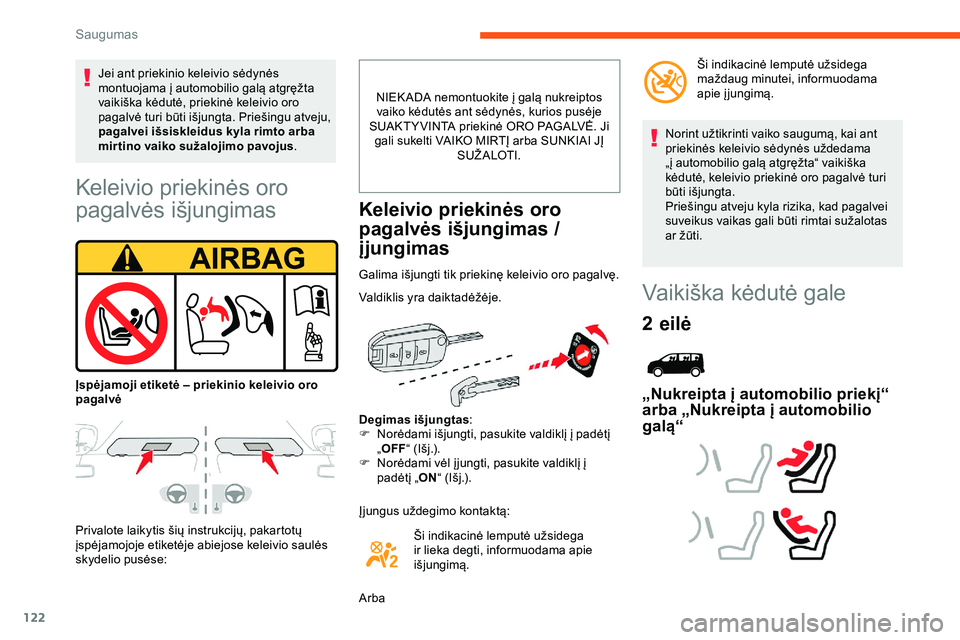 CITROEN JUMPER SPACETOURER 2020 Eksploatavimo vadovas (in Lithuanian) 122
Keleivio priekinės oro
pagalvės išjungimas
Privalote laikytis šių instrukcijų, pakartotų
įspėjamojoje etiketėje abiejose keleivio saulės
skydelio pusėse:NIEK ADA nemontuokite į gal CITROEN JUMPER SPACETOURER 2020 Eksploatavimo vadovas (in Lithuanian) 122
Keleivio priekinės oro
pagalvės išjungimas
Privalote laikytis šių instrukcijų, pakartotų
įspėjamojoje etiketėje abiejose keleivio saulės
skydelio pusėse:NIEK ADA nemontuokite į gal