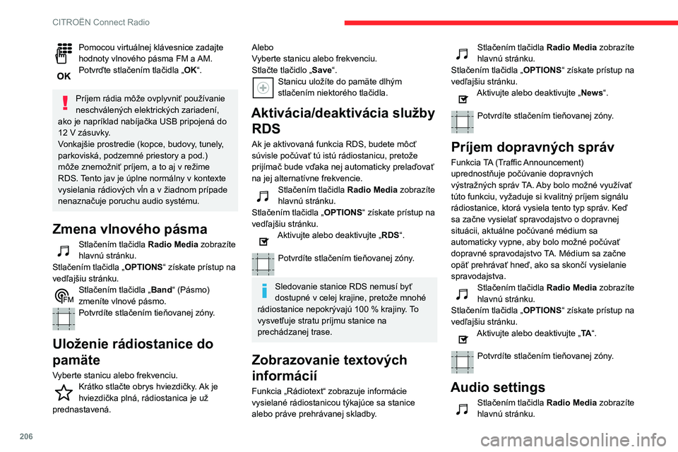 CITROEN BERLINGO VAN 2021 Návod na použitie (in Slovak) 206
CITROËN Connect Radio
Pomocou virtuálnej klávesnice zadajte
hodnoty vlnového pásma FM a AM.
Potvrďte stlačením tlačidla „OK“.
Príjem rádia môže ovplyvniť používanie
neschvá CITROEN BERLINGO VAN 2021 Návod na použitie (in Slovak) 206
CITROËN Connect Radio
Pomocou virtuálnej klávesnice zadajte
hodnoty vlnového pásma FM a AM.
Potvrďte stlačením tlačidla „OK“.
Príjem rádia môže ovplyvniť používanie
neschvá