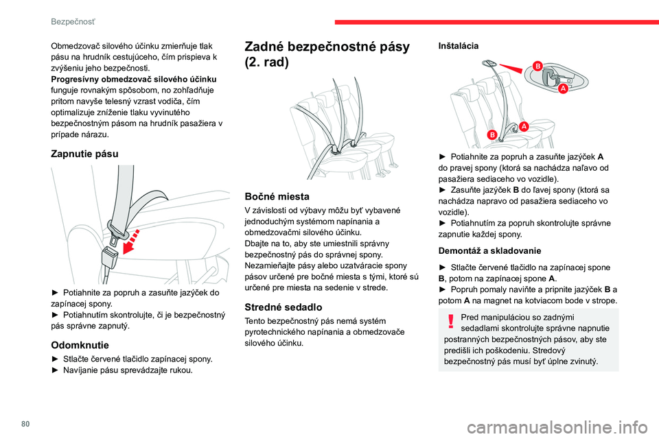 CITROEN BERLINGO VAN 2021 Návod na použitie (in Slovak) 80
Bezpečnosť
Zadné bezpečnostné pásy
(3. rad)
Tieto bezpečnostné pásy nie sú vybavené
systémom pyrotechnického prednapínania
ani obmedzovačom silového účinku.
Výstražn CITROEN BERLINGO VAN 2021 Návod na použitie (in Slovak) 80
Bezpečnosť
Zadné bezpečnostné pásy
(3. rad)
Tieto bezpečnostné pásy nie sú vybavené
systémom pyrotechnického prednapínania
ani obmedzovačom silového účinku.
Výstražn