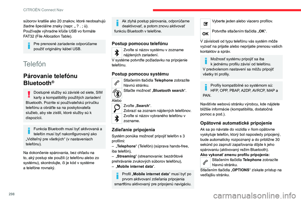 CITROEN JUMPER SPACETOURER 2021 Návod na použitie (in Slovak) 298
CITROËN Connect Nav
Výberom položky „Bluetooth
connection“ zobrazíte zoznam
spárovaných zariadení.
Stlačte tlačidlo „Details“ (podrobnosti).
Vyberte jeden alebo viacero profil CITROEN JUMPER SPACETOURER 2021 Návod na použitie (in Slovak) 298
CITROËN Connect Nav
Výberom položky „Bluetooth
connection“ zobrazíte zoznam
spárovaných zariadení.
Stlačte tlačidlo „Details“ (podrobnosti).
Vyberte jeden alebo viacero profil