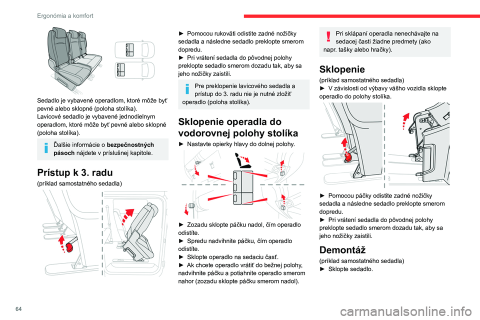 CITROEN JUMPER SPACETOURER 2021  Návod na použitie (in Slovak) 64
Ergonómia a komfort
 
Sedadlo je vybavené operadlom, ktoré môže byť 
pevné alebo sklopné (poloha stolíka).
Lavicové sedadlo je vybavené jednodielnym 
operadlom, ktoré môže byť pevné