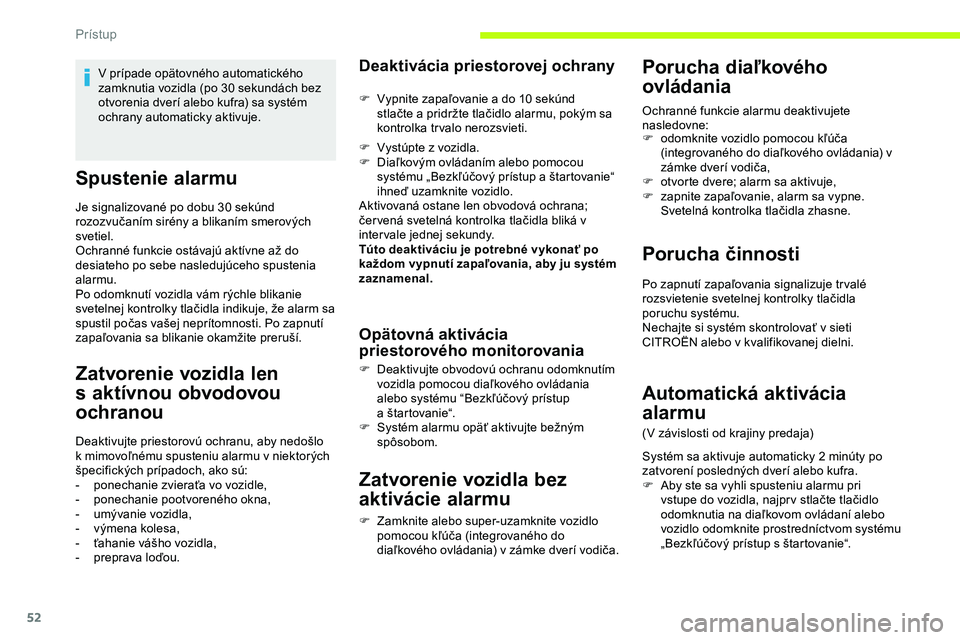 CITROEN JUMPER SPACETOURER 2020 Návod na použitie (in Slovak) 52
Spustenie alarmu
Je signalizované po dobu 30 sekúnd
rozozvučaním sirény a blikaním smerových
svetiel.
Ochranné funkcie ostávajú aktívne až do
desiateho po sebe nasledujúceho spusten CITROEN JUMPER SPACETOURER 2020 Návod na použitie (in Slovak) 52
Spustenie alarmu
Je signalizované po dobu 30 sekúnd
rozozvučaním sirény a blikaním smerových
svetiel.
Ochranné funkcie ostávajú aktívne až do
desiateho po sebe nasledujúceho spusten