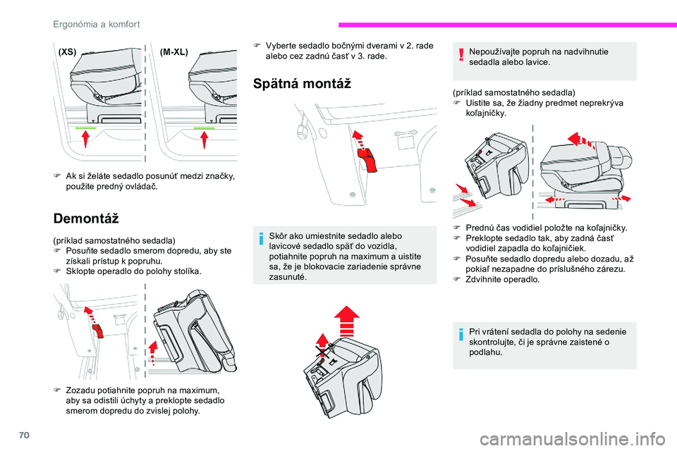 CITROEN JUMPER SPACETOURER 2020 Návod na použitie (in Slovak) 70
F Ak si želáte sedadlo posunúť medzi značky, použite predný ovládač.
Demontáž
(príklad samostatného sedadla)
F P osuňte sedadlo smerom dopredu, aby ste
získali prístup k popruhu.
F CITROEN JUMPER SPACETOURER 2020 Návod na použitie (in Slovak) 70
F Ak si želáte sedadlo posunúť medzi značky, použite predný ovládač.
Demontáž
(príklad samostatného sedadla)
F P osuňte sedadlo smerom dopredu, aby ste
získali prístup k popruhu.
F