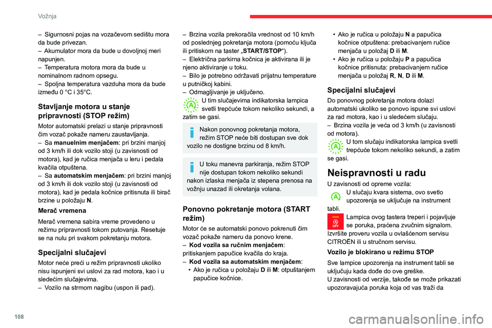 CITROEN BERLINGO VAN 2021 Priručnik (in Serbian) 108
Vožnja
– Sigurnosni pojas na vozačevom sedištu mora
da bude privezan.
–
Akumulator mora da bude u dovoljnoj meri
napunjen.
–
T
emperatura motora mora da bude u
nominalnom radnom CITROEN BERLINGO VAN 2021 Priručnik (in Serbian) 108
Vožnja
– Sigurnosni pojas na vozačevom sedištu mora
da bude privezan.
–
Akumulator mora da bude u dovoljnoj meri
napunjen.
–
T
emperatura motora mora da bude u
nominalnom radnom