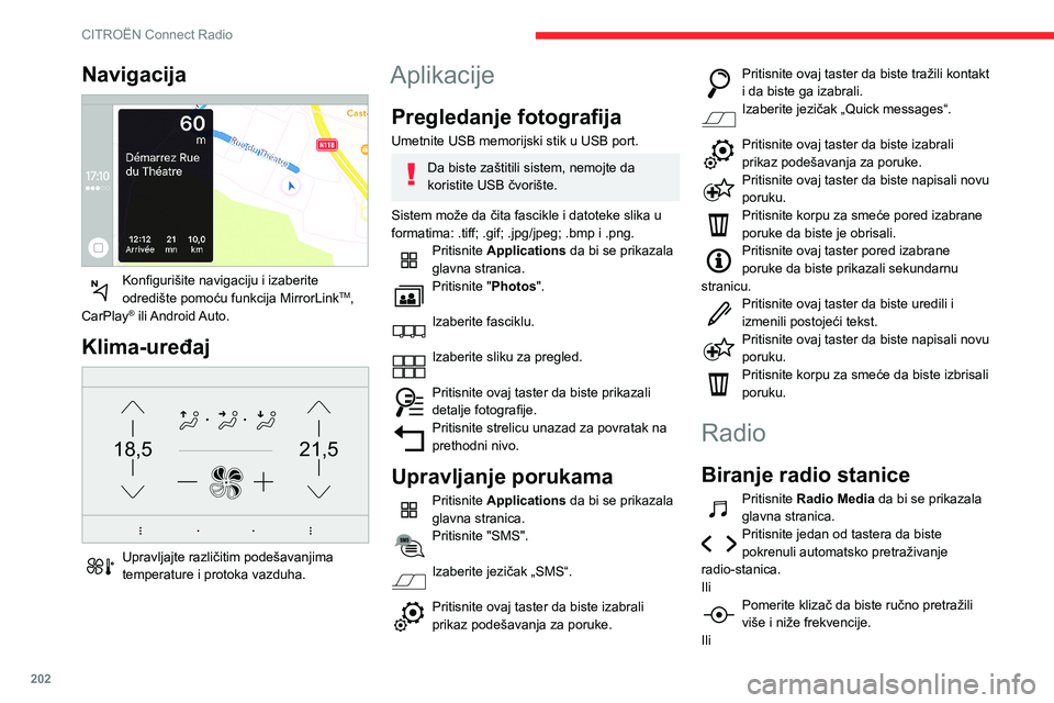 CITROEN BERLINGO VAN 2021  Priručnik (in Serbian) 202
CITROËN Connect Radio
Pritisnite frekvenciju. 
Unesite vrednosti opsega talasnih dužina 
FM i AM pomoću virtuelne tastature.
Pritisnite "OK" za potvrdu. 
Radio prijem može biti ometan 
