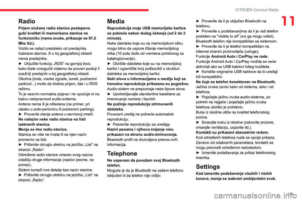 CITROEN BERLINGO VAN 2021  Priručnik (in Serbian) 2 11
CITROËN Connect Radio
11Radio
Prijem slušane radio stanice postepeno 
gubi kvalitet ili memorisane stanice ne 
funkcionišu (nema zvuka, prikazuje se 87,5 
Mhz itd.).
Vozilo se nalazi predaleko