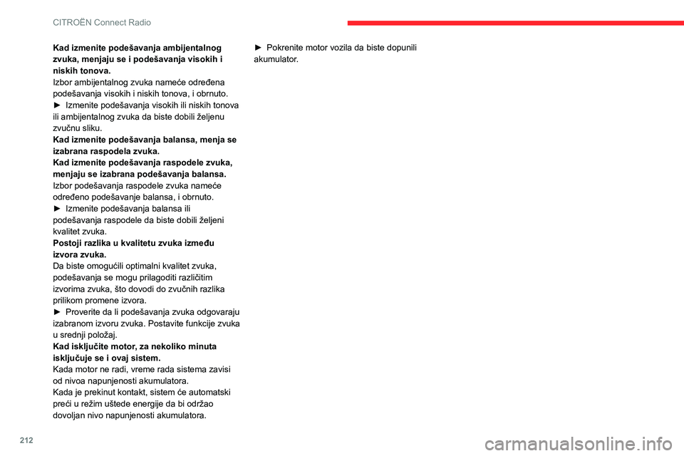 CITROEN BERLINGO VAN 2021  Priručnik (in Serbian) 212
CITROËN Connect Radio
Kad izmenite podešavanja ambijentalnog 
zvuka, menjaju se i podešavanja visokih i 
niskih tonova.
Izbor ambijentalnog zvuka nameće određena 
podešavanja visokih i niski