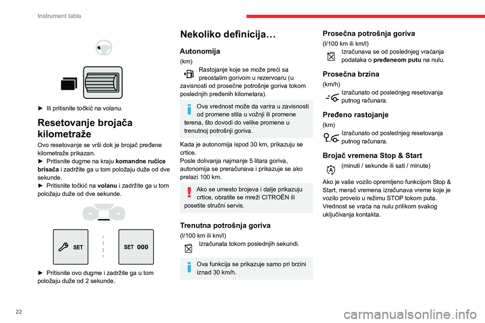 CITROEN BERLINGO VAN 2021  Priručnik (in Serbian) 22
Instrument tabla
Podešavanje datuma i 
vremena
Bez audio sistema 
 
 
 
Podesite datum i vreme preko displeja na 
instrument tabli.
►  Pritisnite i zadržite ovo dugme.  
► Pritisnite jedan od