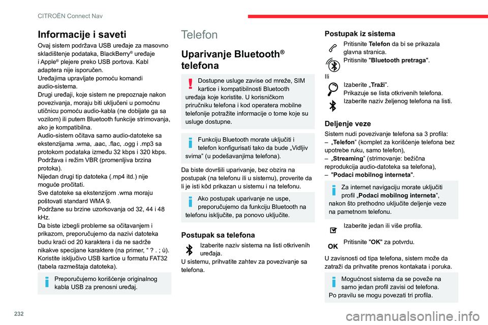 CITROEN BERLINGO VAN 2021 Priručnik (in Serbian) 232
CITROËN Connect Nav
Profili koji su kompatibilni sa sistemom
su: HFP, OPP, PBAP, A2DP, AVRCP,
MAP i PAN.
Dodatne informacije naći ćete na internet
stranicama proizvođača (kompatibilnost, d CITROEN BERLINGO VAN 2021 Priručnik (in Serbian) 232
CITROËN Connect Nav
Profili koji su kompatibilni sa sistemom
su: HFP, OPP, PBAP, A2DP, AVRCP,
MAP i PAN.
Dodatne informacije naći ćete na internet
stranicama proizvođača (kompatibilnost, d