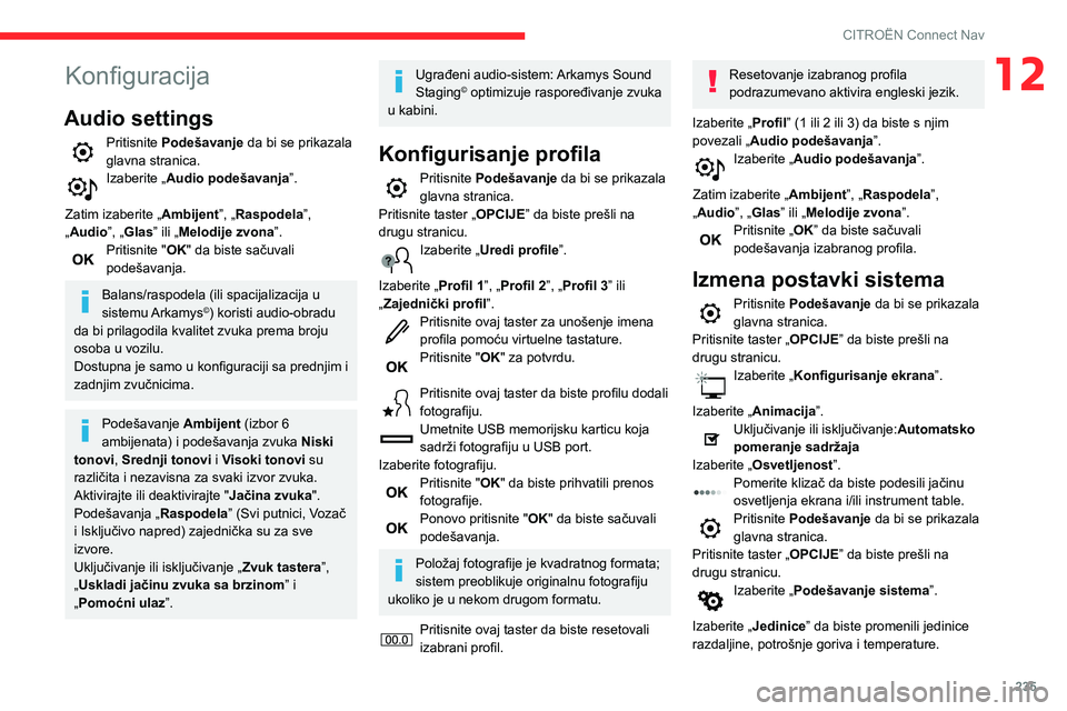 CITROEN BERLINGO VAN 2021 Priručnik (in Serbian) 235
CITROËN Connect Nav
12Konfiguracija
Audio settings
Pritisnite Podešavanje da bi se prikazala
glavna stranica.
Izaberite „Audio podešavanja”.
Zatim izaberite „Ambijent”, „Raspodela CITROEN BERLINGO VAN 2021 Priručnik (in Serbian) 235
CITROËN Connect Nav
12Konfiguracija
Audio settings
Pritisnite Podešavanje da bi se prikazala
glavna stranica.
Izaberite „Audio podešavanja”.
Zatim izaberite „Ambijent”, „Raspodela