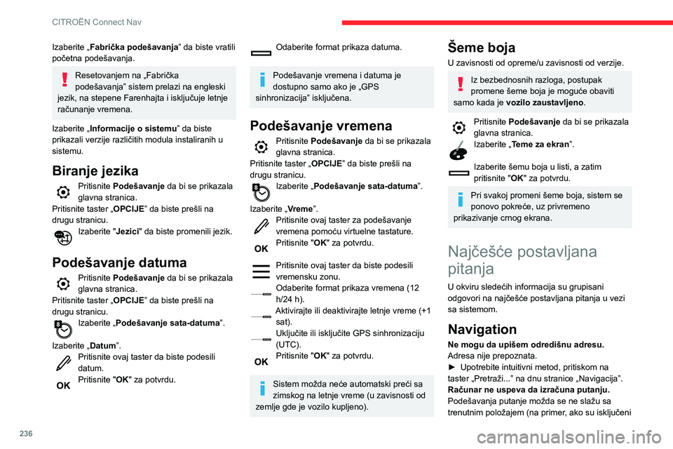 CITROEN BERLINGO VAN 2021 Priručnik (in Serbian) 236
CITROËN Connect Nav
Izaberite „Fabrička podešavanja” da biste vratili
početna podešavanja.
Resetovanjem na „Fabrička
podešavanja” sistem prelazi na engleski
jezik, na stepene Far CITROEN BERLINGO VAN 2021 Priručnik (in Serbian) 236
CITROËN Connect Nav
Izaberite „Fabrička podešavanja” da biste vratili
početna podešavanja.
Resetovanjem na „Fabrička
podešavanja” sistem prelazi na engleski
jezik, na stepene Far