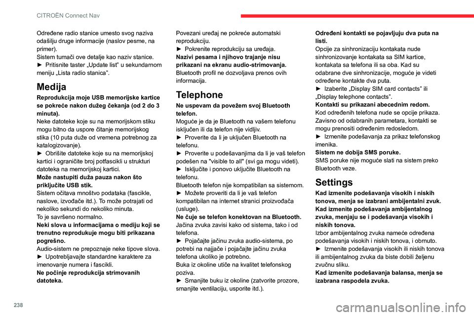 CITROEN BERLINGO VAN 2021 Priručnik (in Serbian) 238
CITROËN Connect Nav
Određene radio stanice umesto svog naziva
odašilju druge informacije (naslov pesme, na
primer).
Sistem tumači ove detalje kao naziv stanice.
►
Pritisnite taster „Upd CITROEN BERLINGO VAN 2021 Priručnik (in Serbian) 238
CITROËN Connect Nav
Određene radio stanice umesto svog naziva
odašilju druge informacije (naslov pesme, na
primer).
Sistem tumači ove detalje kao naziv stanice.
►
Pritisnite taster „Upd