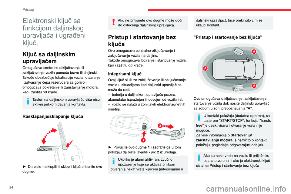 CITROEN BERLINGO VAN 2021 Priručnik (in Serbian) 24
Pristup
Elektronski ključ sa
funkcijom daljinskog
upravljača i ugrađeni
ključ,
Ključ sa daljinskim
upravljačem
Omogućava centralno otključavanje ili
zaključavanje vozila pomoću brave CITROEN BERLINGO VAN 2021 Priručnik (in Serbian) 24
Pristup
Elektronski ključ sa
funkcijom daljinskog
upravljača i ugrađeni
ključ,
Ključ sa daljinskim
upravljačem
Omogućava centralno otključavanje ili
zaključavanje vozila pomoću brave