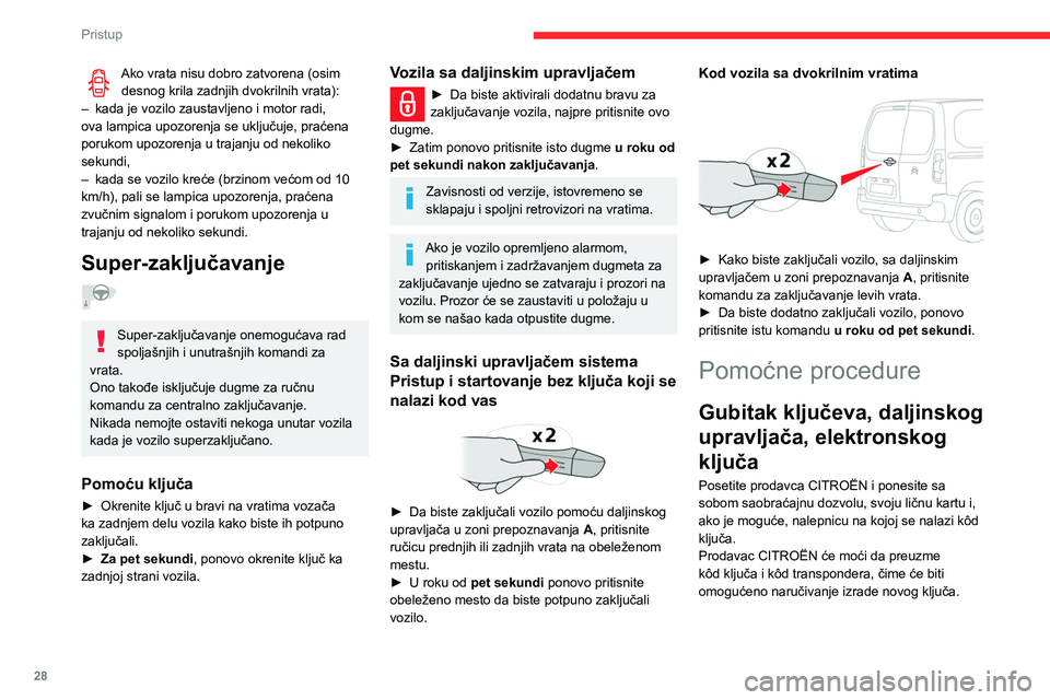CITROEN BERLINGO VAN 2021 Priručnik (in Serbian) 28
Pristup
Ako vrata nisu dobro zatvorena (osim desnog krila zadnjih dvokrilnih vrata):
–
kada je vozilo zaustavljeno i motor radi,
ova lampica upozorenja se uključuje, praćena
porukom upozore CITROEN BERLINGO VAN 2021 Priručnik (in Serbian) 28
Pristup
Ako vrata nisu dobro zatvorena (osim desnog krila zadnjih dvokrilnih vrata):
–
kada je vozilo zaustavljeno i motor radi,
ova lampica upozorenja se uključuje, praćena
porukom upozore