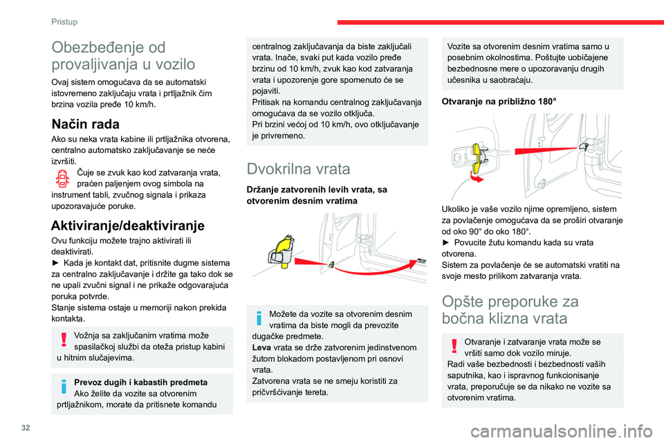 CITROEN BERLINGO VAN 2021  Priručnik (in Serbian) 32
Pristup
Obezbeđenje od 
provaljivanja u vozilo
Ovaj sistem omogućava da se automatski 
istovremeno zaključaju vrata i prtljažnik čim 
brzina vozila pređe 10 km/h.
Način rada
Ako su neka vrat