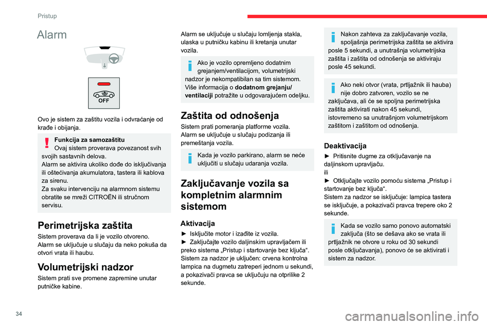 CITROEN BERLINGO VAN 2021  Priručnik (in Serbian) 34
Pristup
Alarm 
 
 
 
Ovo je sistem za zaštitu vozila i odvraćanje od 
krađe i obijanja.
Funkcija za samozaštitu
Ovaj sistem proverava povezanost svih 
svojih sastavnih delova.
Alarm se aktivira