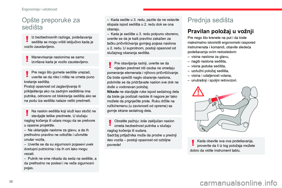 CITROEN BERLINGO VAN 2021  Priručnik (in Serbian) 38
Ergonomija i udobnost
Opšte preporuke za 
sedišta
Iz bezbednosnih razloga, podešavanja 
sedišta se mogu vršiti isključivo kada je 
vozilo zaustavljeno.
Manevrisanje naslonima se samo 
izvrša