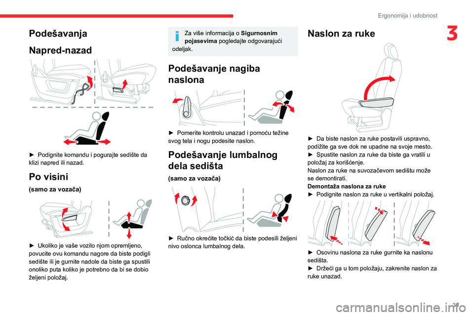 CITROEN BERLINGO VAN 2021  Priručnik (in Serbian) 39
Ergonomija i udobnost
3Podešavanja
Napred-nazad
 
 
► Podignite komandu i pogurajte sedište da 
klizi napred ili nazad.
Po visini
(samo za vozača) 
 
► Ukoliko je vaše vozilo njom opremljen