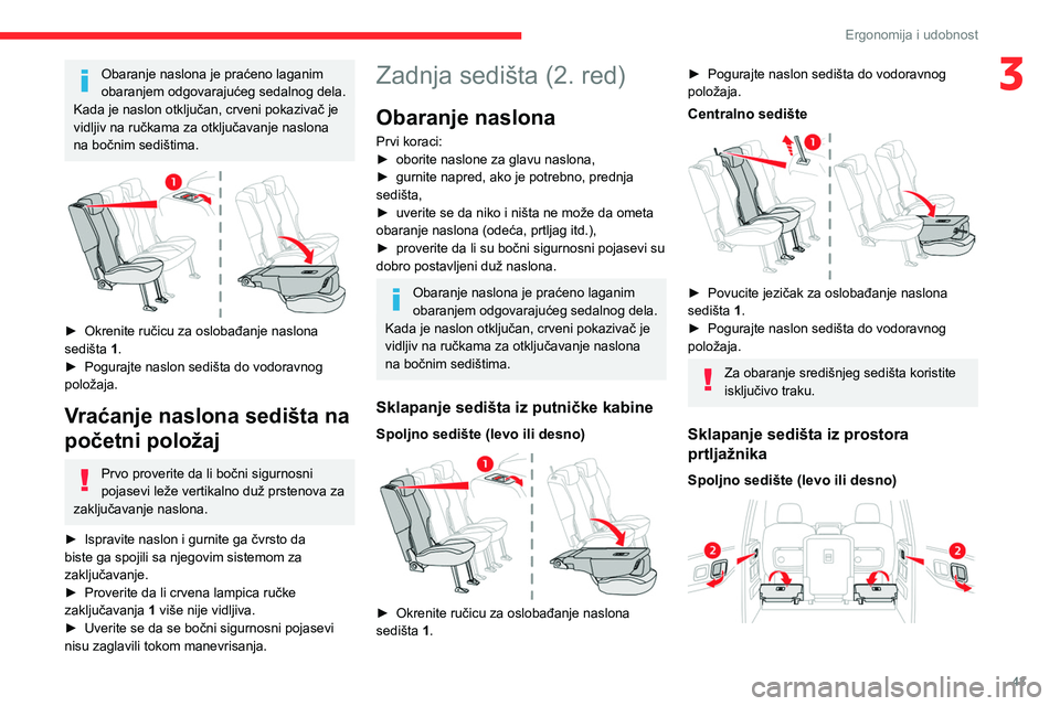 CITROEN BERLINGO VAN 2021  Priručnik (in Serbian) 43
Ergonomija i udobnost
3Obaranje naslona je praćeno laganim 
obaranjem odgovarajućeg sedalnog dela.
Kada je naslon otključan, crveni pokazivač je 
vidljiv na ručkama za otključavanje naslona 

