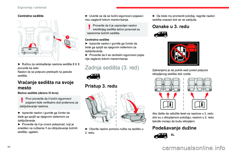 CITROEN BERLINGO VAN 2021  Priručnik (in Serbian) 44
Ergonomija i udobnost
Centralno sedište 
 
► Ručicu za oslobađanje naslona sedišta 2  ili 3 
povucite ka sebi.
Naslon će se potpuno preklopiti na jastuče 
sedišta.
Vraćanje sedišta na sv