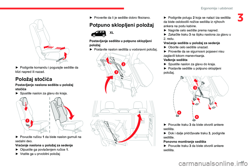 CITROEN BERLINGO VAN 2021  Priručnik (in Serbian) 45
Ergonomija i udobnost
3 
 
► Podignite komandu i pogurajte sedište da 
klizi napred ili nazad.
Položaj stočića
Postavljanje naslona sedišta u položaj 
stočića
►
 
Spustite naslon za gla