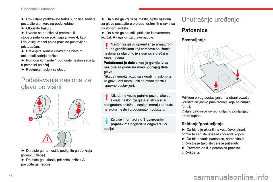 CITROEN BERLINGO VAN 2021  Priručnik (in Serbian) 46
Ergonomija i udobnost
► Dok i dalje pridržavate traku 3 , nožice sedišta 
postavite u ankere na podu kabine.
►
 
Otpustite traku 
 3.
►
 
Uverite se da nikakvi predmeti ili 
stopala putnik