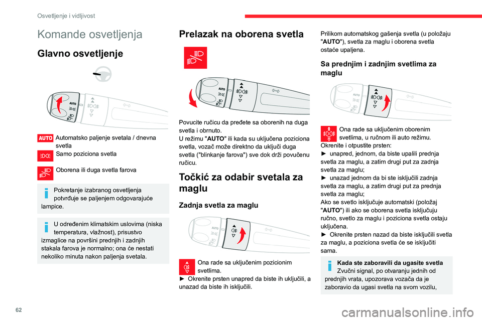 CITROEN BERLINGO VAN 2021 Priručnik (in Serbian) 62
Osvetljenje i vidljivost
Komande osvetljenja
Glavno osvetljenje
Automatsko paljenje svetala / dnevna svetla
Samo poziciona svetla
Oborena ili duga svetla farova
Pokretanje izabranog osve CITROEN BERLINGO VAN 2021 Priručnik (in Serbian) 62
Osvetljenje i vidljivost
Komande osvetljenja
Glavno osvetljenje
Automatsko paljenje svetala / dnevna svetla
Samo poziciona svetla
Oborena ili duga svetla farova
Pokretanje izabranog osve