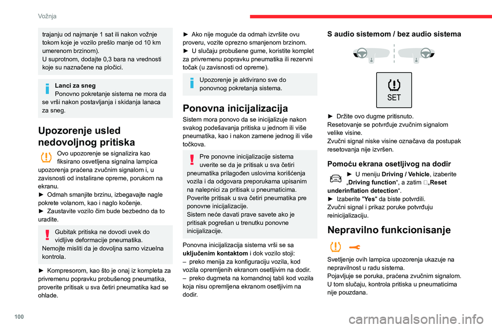 CITROEN C3 AIRCROSS 2021 Priručnik (in Serbian) 100
Vožnja
trajanju od najmanje 1 sat ili nakon vožnje tokom koje je vozilo prešlo manje od 10 km umerenom brzinom).
U suprotnom, dodajte 0,3 bara na vrednosti
koje su naznačene na pločici.
Lanc CITROEN C3 AIRCROSS 2021 Priručnik (in Serbian) 100
Vožnja
trajanju od najmanje 1 sat ili nakon vožnje tokom koje je vozilo prešlo manje od 10 km umerenom brzinom).
U suprotnom, dodajte 0,3 bara na vrednosti
koje su naznačene na pločici.
Lanc