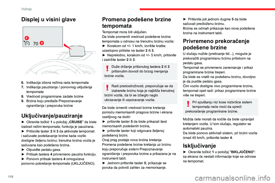 CITROEN C3 AIRCROSS 2021 Priručnik (in Serbian) 11 0
Vožnja
Displej u visini glave
6.Indikacija izbora režima rada tempomata
7. Indikacija pauziranja / ponovnog uključenja
tempomata
8. Vrednost programirane zadate brzine
9. Brzina koju predl CITROEN C3 AIRCROSS 2021 Priručnik (in Serbian) 11 0
Vožnja
Displej u visini glave
6.Indikacija izbora režima rada tempomata
7. Indikacija pauziranja / ponovnog uključenja
tempomata
8. Vrednost programirane zadate brzine
9. Brzina koju predl