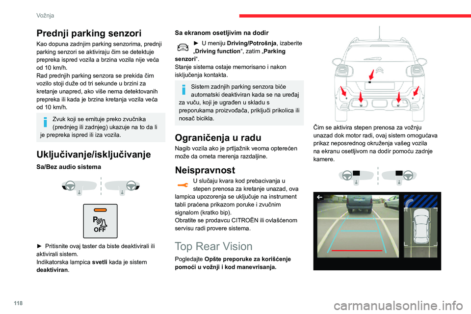 CITROEN C3 AIRCROSS 2021 Priručnik (in Serbian) 11 8
Vožnja
Prednji parking senzori
Kao dopuna zadnjim parking senzorima, prednji
parking senzori se aktiviraju čim se detektuje
prepreka ispred vozila a brzina vozila nije veća
od 10 km/h.
Rad CITROEN C3 AIRCROSS 2021 Priručnik (in Serbian) 11 8
Vožnja
Prednji parking senzori
Kao dopuna zadnjim parking senzorima, prednji
parking senzori se aktiviraju čim se detektuje
prepreka ispred vozila a brzina vozila nije veća
od 10 km/h.
Rad