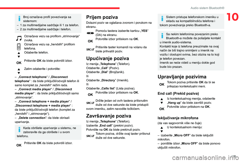 CITROEN C3 AIRCROSS 2021  Priručnik (in Serbian) 175
Audio sistem Bluetooth®
10Broj označava profil povezivanja sa 
sistemom:
– 1 za multimedijalne sadržaje ili 1 za telefon.– 2 za multimedijalne sadržaje i telefon.
Označava vezu sa profilo
