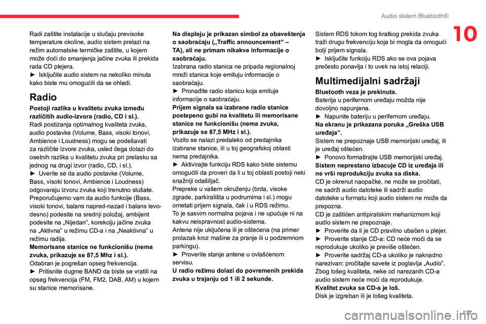 CITROEN C3 AIRCROSS 2021  Priručnik (in Serbian) 177
Audio sistem Bluetooth®
10Radi zaštite instalacije u slučaju previsoke 
temperature okoline, audio sistem prelazi na 
režim automatske termičke zaštite, u kojem 
može doći do smanjenja ja