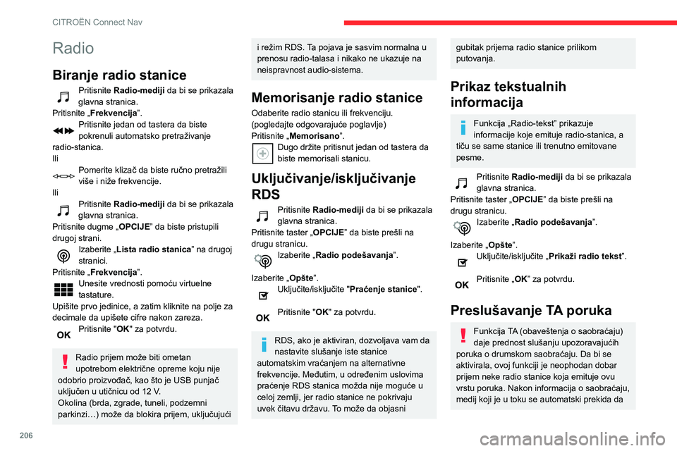 CITROEN C3 AIRCROSS 2021  Priručnik (in Serbian) 206
CITROËN Connect Nav
bi se pustila TA poruka. Normalno slušanje medija se nastavlja nakon emitovanja poruke.
Odaberite „Obaveštenja“.
Uključite/isključite „Vesti o saobraćaju“. 
Priti