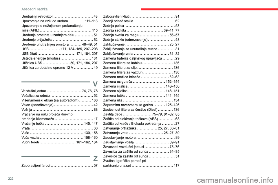 CITROEN C3 AIRCROSS 2021  Priručnik (in Serbian) 222
Abecedni sadržaj
Unutrašnji retrovizor   43Upozorenje na rizik od sudara   111–113Upozorenje o neželjenom prekoračenju  linije (AFIL)   115Uređenje prostora u zadnjem delu   51Uređenje prt