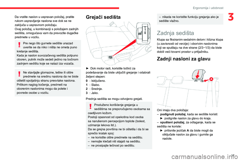 CITROEN C3 AIRCROSS 2021  Priručnik (in Serbian) 39
Ergonomija i udobnost
3Da vratite naslon u uspravan položaj, pratite 
rukom uspravljanje naslona sve dok se ne 
zaključa u uspravnom položaju.
Ovaj položaj, u kombinaciji s položajem zadnjih 
