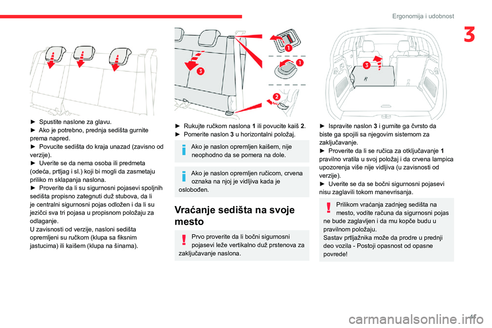 CITROEN C3 AIRCROSS 2021  Priručnik (in Serbian) 41
Ergonomija i udobnost
3
 
► Spustite naslone za glavu.► Ako je potrebno, prednja sedišta gurnite prema napred.► Povucite sedišta do kraja unazad (zavisno od verzije).► Uverite se da nema 