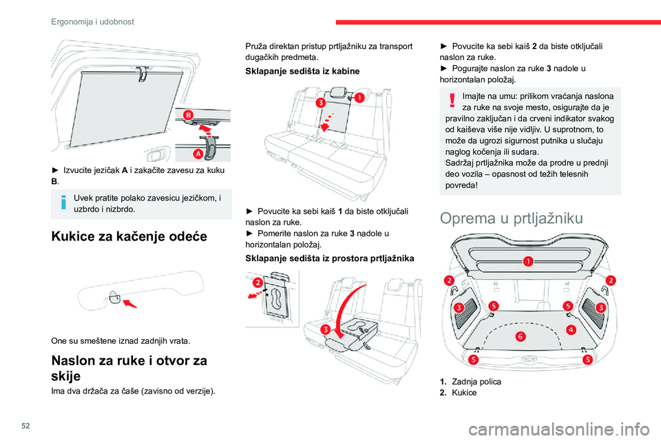 CITROEN C3 AIRCROSS 2021  Priručnik (in Serbian) 52
Ergonomija i udobnost
3.Zatvorene bočne pregrade
4. Pod prtljažnika sa dva položaja
5. Prstenovi za pričvršćivanje
6. Prostor za odlaganje ispod prekrivača 
prtljažnika
Zadnja polica 
 
Da 