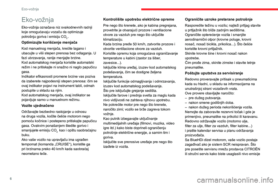 CITROEN C3 AIRCROSS 2021  Priručnik (in Serbian) 6
Eco-vožnja
Eko-vožnja
Eko-vožnja označava niz svakodnevnih radnji 
koje omogućavaju vozaču da optimizuje 
potrošnju goriva i emisiju CO
2 .
Optimizujte korišćenje menjača
Kod manuelnog men