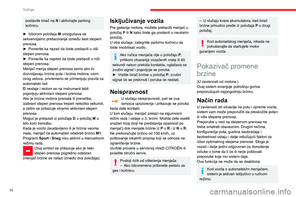 CITROEN C3 AIRCROSS 2021 Priručnik (in Serbian) 96
Vožnja
postavite birač na N i aktivirajte parking
kočnicu.
► Izborom položaja M omogućava se
sekvencijalno prebacivanje između šest stepeni
prenosa.
► Pomerite ka nazad da biste preba CITROEN C3 AIRCROSS 2021 Priručnik (in Serbian) 96
Vožnja
postavite birač na N i aktivirajte parking
kočnicu.
► Izborom položaja M omogućava se
sekvencijalno prebacivanje između šest stepeni
prenosa.
► Pomerite ka nazad da biste preba