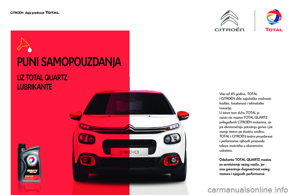 CITROEN C5 AIRCROSS 2020  Priručnik (in Serbian) PUNI SAMOPOUZDANJA
UZ TOTAL QUARTZ 
LUBRIKANTE
Više od 45 godina, TOTAL 
i  CITROËN  dele zajedničke vrednosti: 
kvalitet, kreativnost i
 
tehnološke
  
inovacije.
U istom tom duhu TOTAL je 
razvi